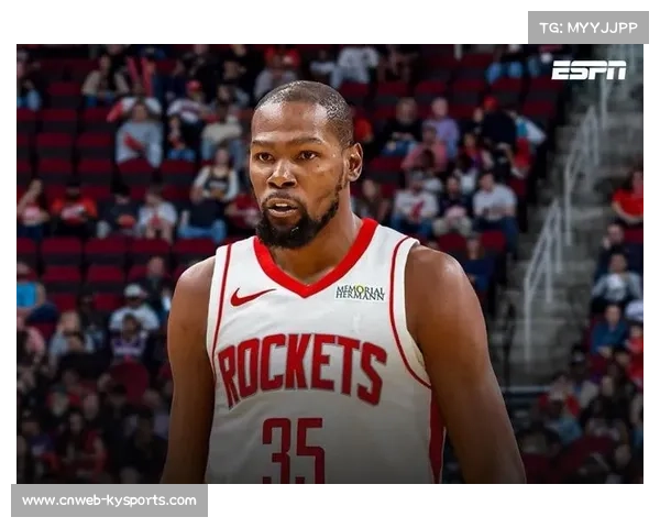 杜兰特加盟火箭创七队交易纪录 新赛季将转型为得分后卫核心